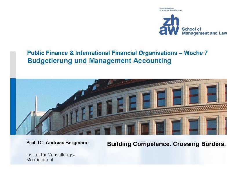 Public Finance & International Financial Organisations – Woche 7 Budgetierung und Management Accounting Prof.