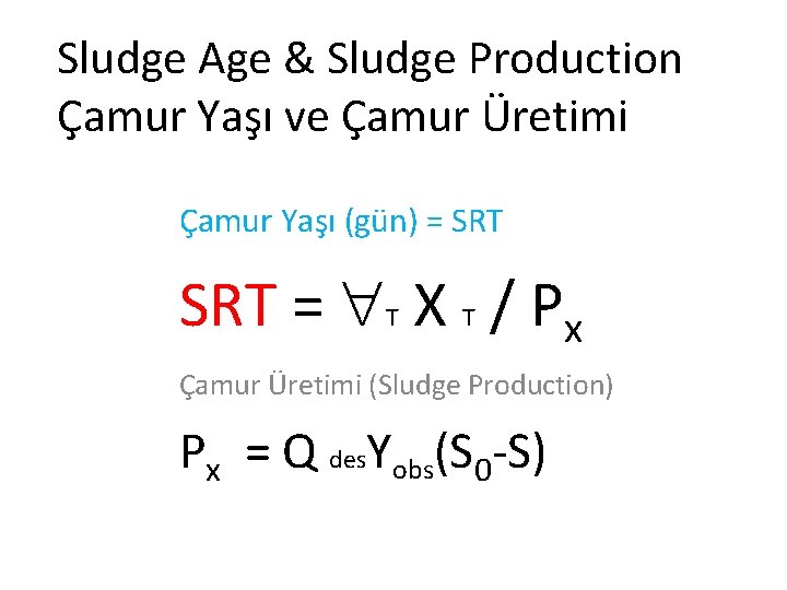 Sludge Age & Sludge Production Çamur Yaşı ve Çamur Üretimi Çamur Yaşı (gün) =