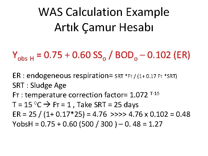 WAS Calculation Example Artık Çamur Hesabı Yobs H = 0. 75 + 0. 60