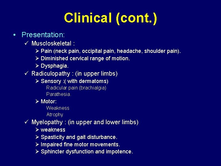Clinical (cont. ) • Presentation: ü Muscloskeletal : Ø Pain (neck pain, occipital pain,