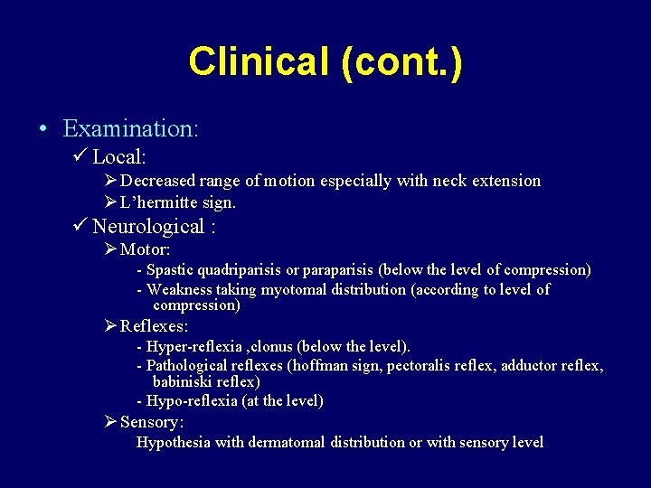 Clinical (cont. ) • Examination: ü Local: Ø Decreased range of motion especially with