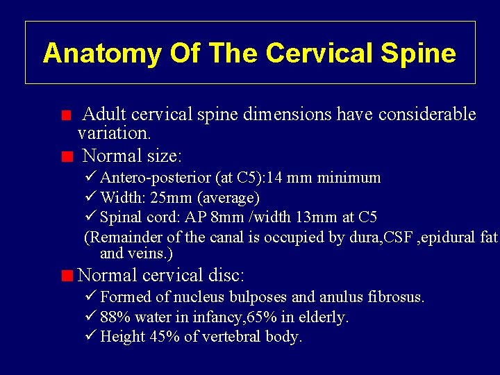 Anatomy Of The Cervical Spine Adult cervical spine dimensions have considerable variation. Normal size: