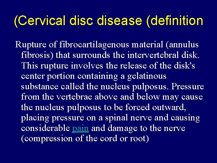 (Cervical disc disease (definition Rupture of fibrocartilagenous material (annulus fibrosis) that surrounds the intervertebral