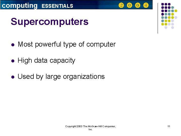 computing ESSENTIALS Supercomputers l Most powerful type of computer l High data capacity l