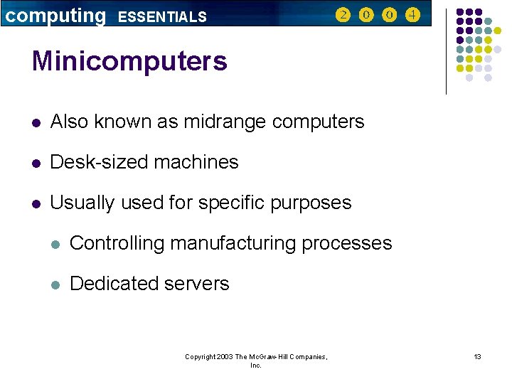 computing ESSENTIALS Minicomputers l Also known as midrange computers l Desk-sized machines l Usually