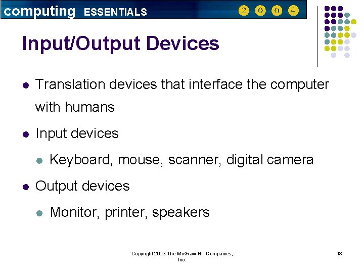computing ESSENTIALS Input/Output Devices l Translation devices that interface the computer with humans l