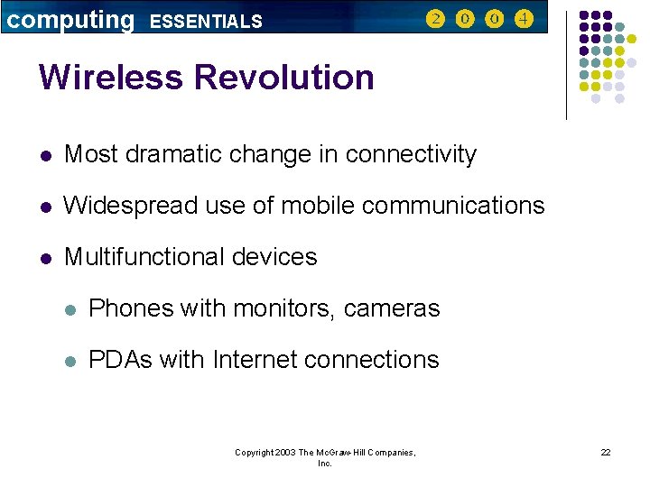 computing ESSENTIALS Wireless Revolution l Most dramatic change in connectivity l Widespread use of