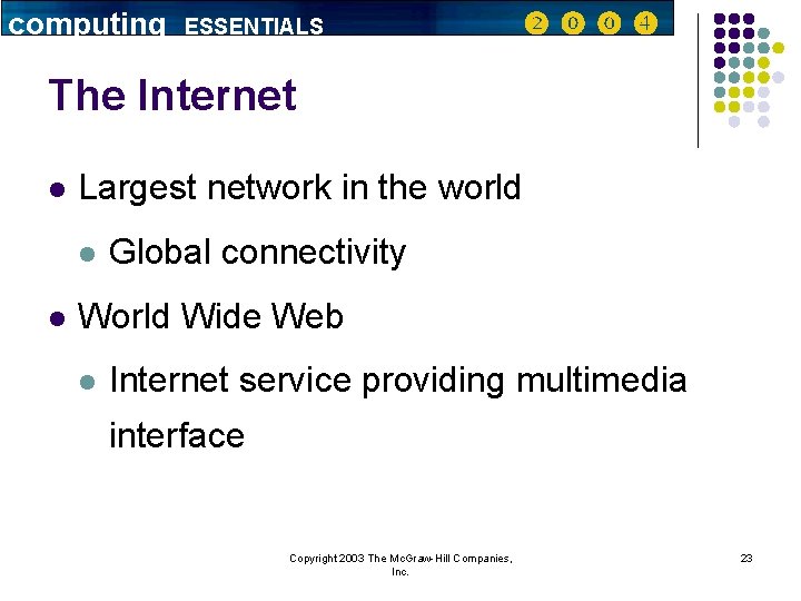computing ESSENTIALS The Internet l Largest network in the world l l Global connectivity