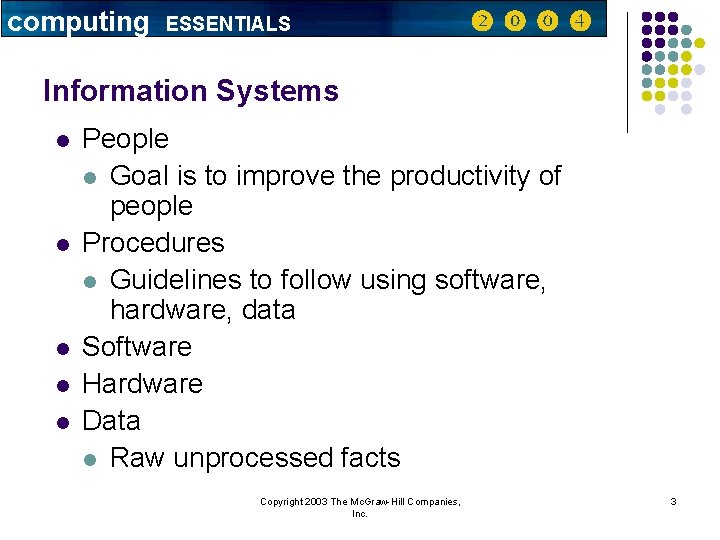 computing ESSENTIALS Information Systems l l l People l Goal is to improve the