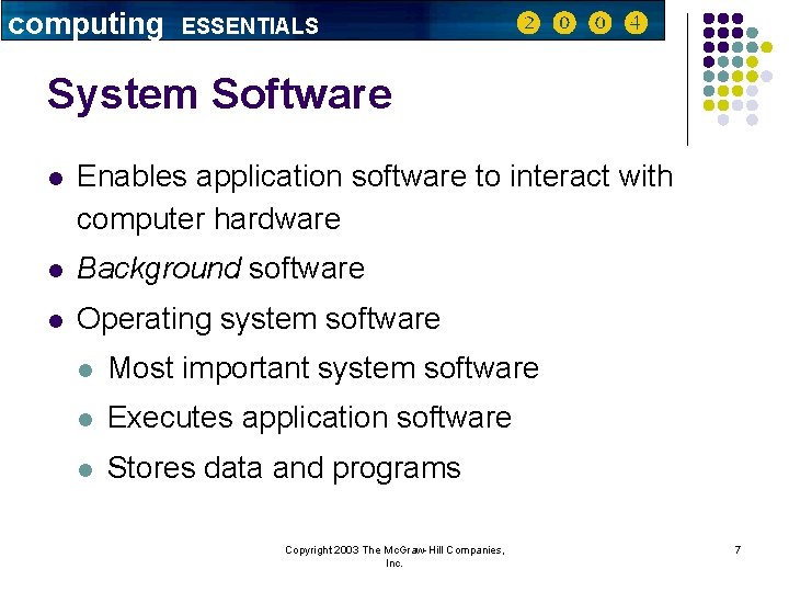 computing ESSENTIALS System Software l Enables application software to interact with computer hardware l