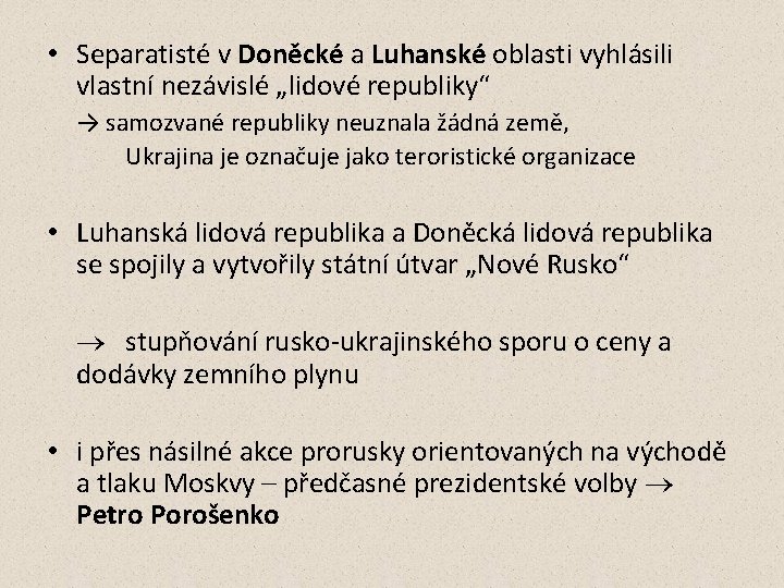  • Separatisté v Doněcké a Luhanské oblasti vyhlásili vlastní nezávislé „lidové republiky“ →