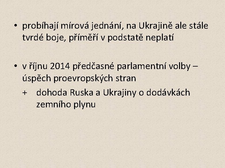  • probíhají mírová jednání, na Ukrajině ale stále tvrdé boje, příměří v podstatě