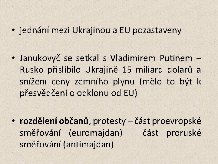  • jednání mezi Ukrajinou a EU pozastaveny • Janukovyč se setkal s Vladimirem