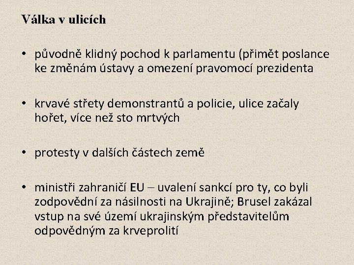 Válka v ulicích • původně klidný pochod k parlamentu (přimět poslance ke změnám ústavy