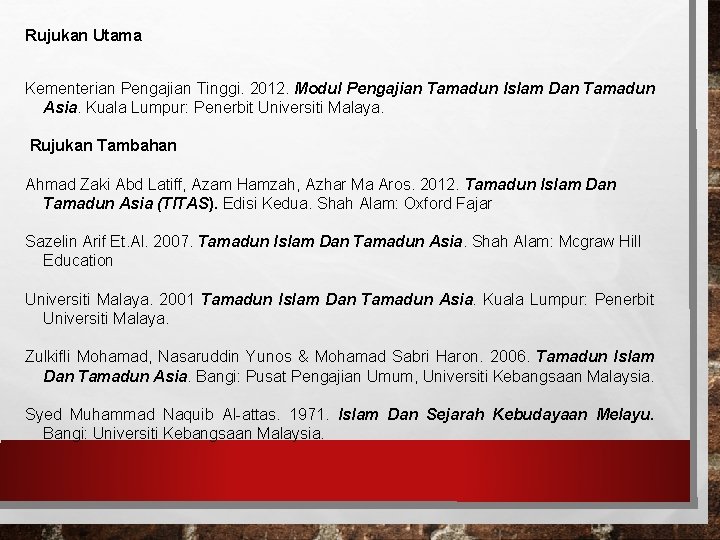 Rujukan Utama Kementerian Pengajian Tinggi. 2012. Modul Pengajian Tamadun Islam Dan Tamadun Asia. Kuala