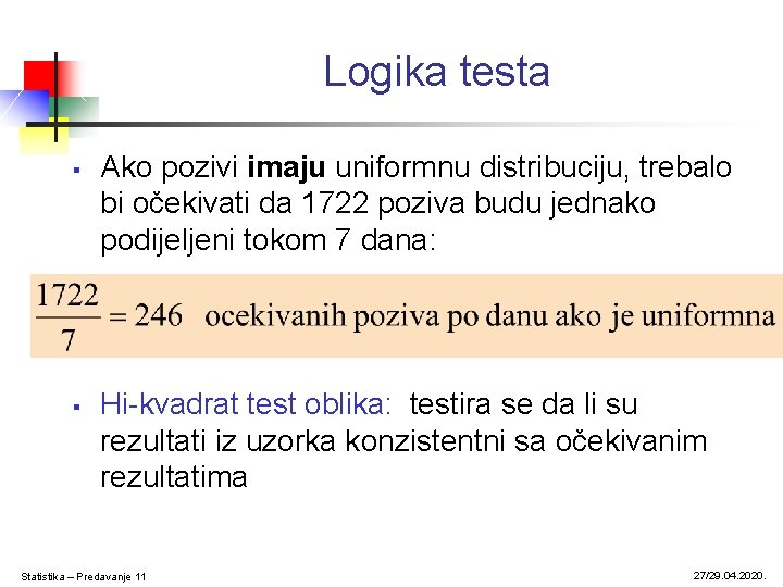 Logika testa § § Ako pozivi imaju uniformnu distribuciju, trebalo bi očekivati da 1722