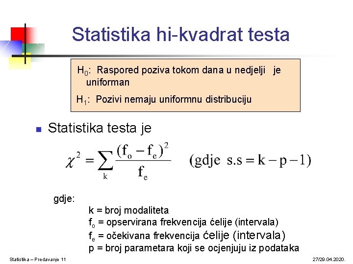 Statistika hi-kvadrat testa H 0: Raspored poziva tokom dana u nedjelji je uniforman H