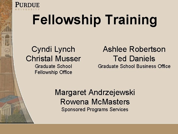 Fellowship Training Cyndi Lynch Christal Musser Ashlee Robertson Ted Daniels Graduate School Fellowship Office