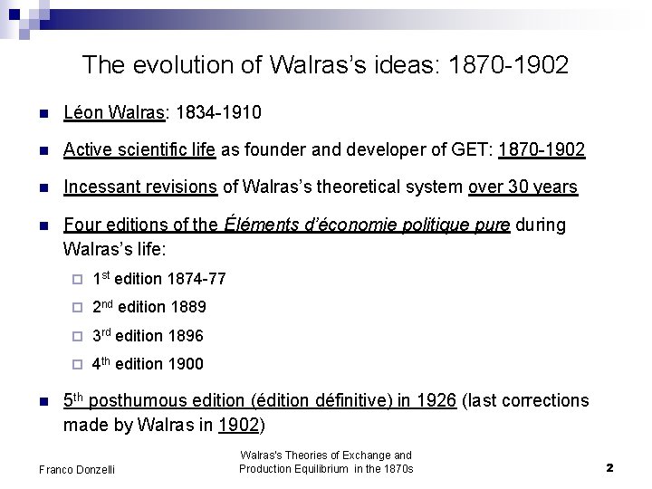 The evolution of Walras’s ideas: 1870 -1902 n Léon Walras: 1834 -1910 n Active