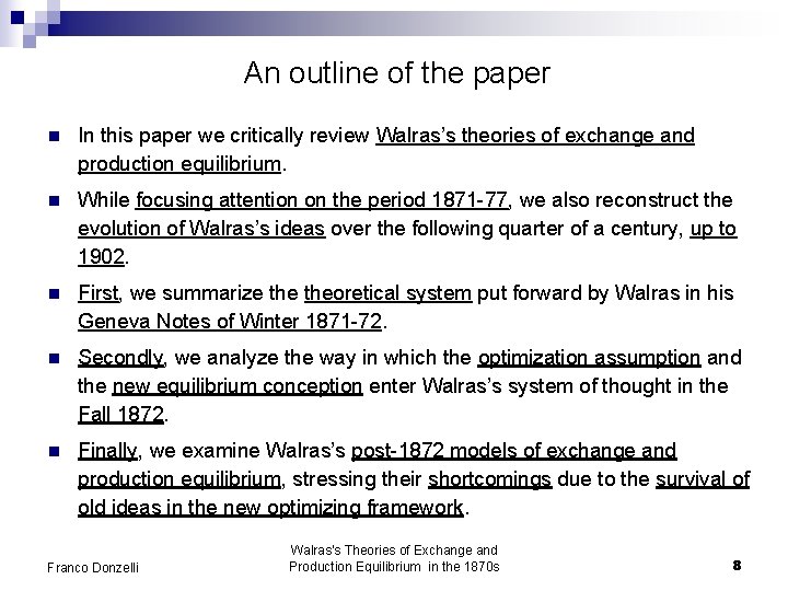 An outline of the paper n In this paper we critically review Walras’s theories