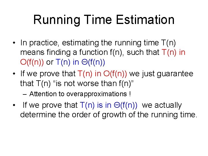 Running Time Estimation • In practice, estimating the running time T(n) means finding a