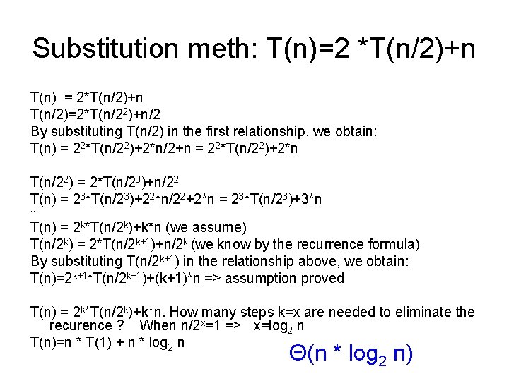 Substitution meth: T(n)=2 *T(n/2)+n T(n) = 2*T(n/2)+n T(n/2)=2*T(n/22)+n/2 By substituting T(n/2) in the first