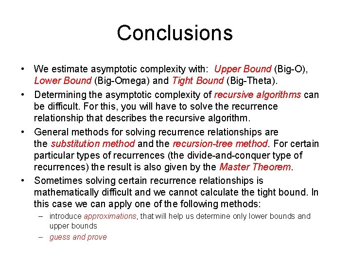 Conclusions • We estimate asymptotic complexity with: Upper Bound (Big-O), Lower Bound (Big-Omega) and