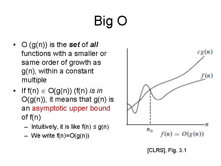Big O • O (g(n)) is the set of all functions with a smaller