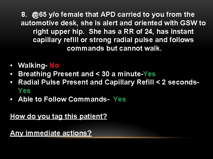 8. @65 y/o female that APD carried to you from the automotive desk, she