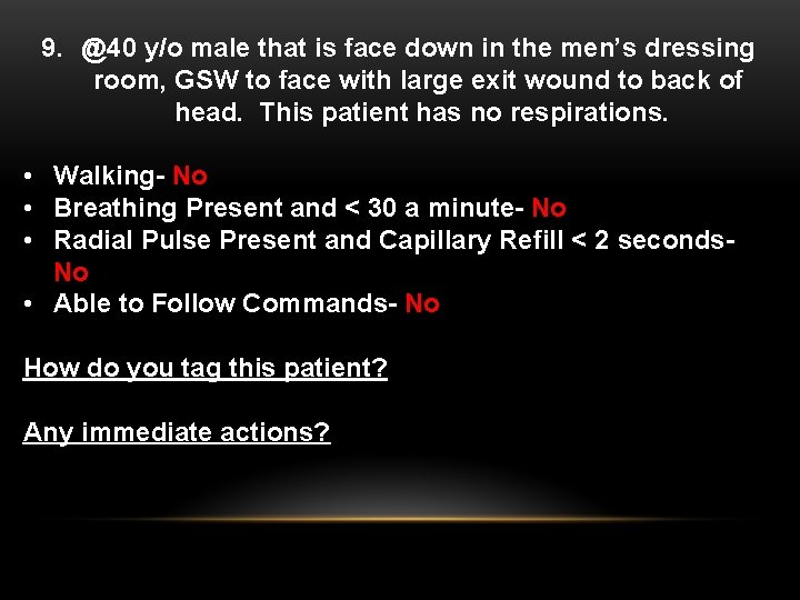 9. @40 y/o male that is face down in the men’s dressing room, GSW