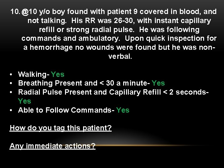 10. @10 y/o boy found with patient 9 covered in blood, and not talking.