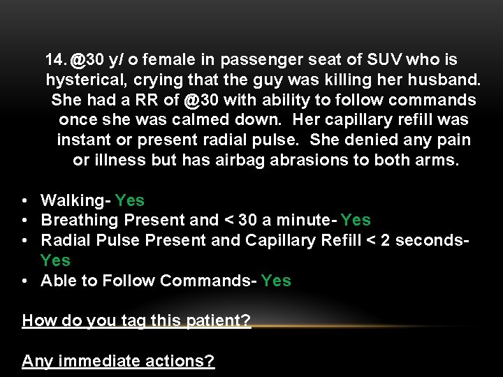 14. @30 y/ o female in passenger seat of SUV who is hysterical, crying