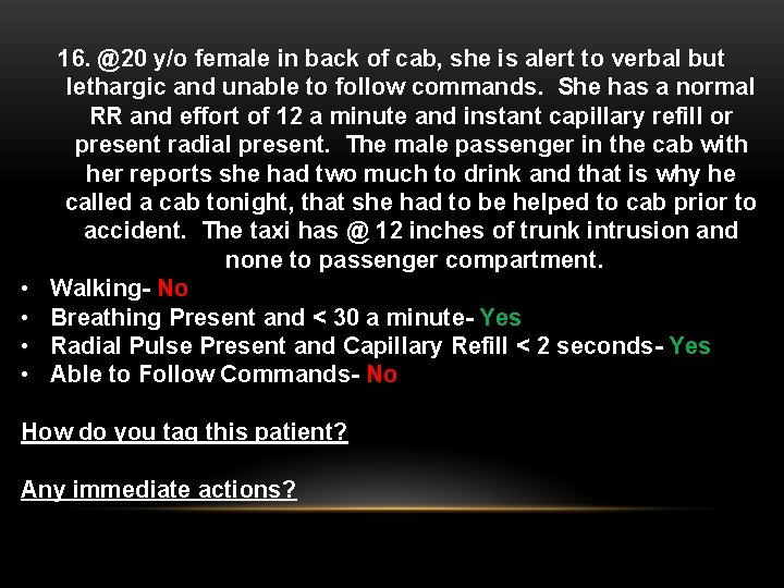  • • 16. @20 y/o female in back of cab, she is alert