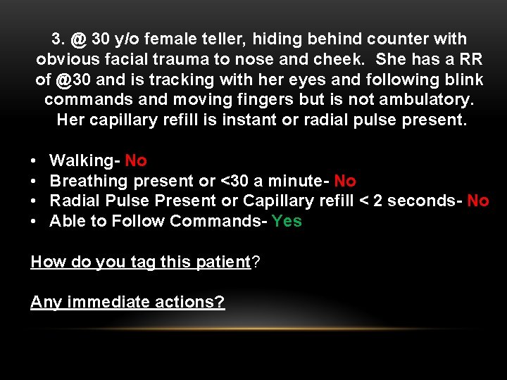 3. @ 30 y/o female teller, hiding behind counter with obvious facial trauma to
