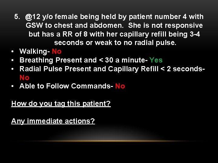 5. @12 y/o female being held by patient number 4 with GSW to chest