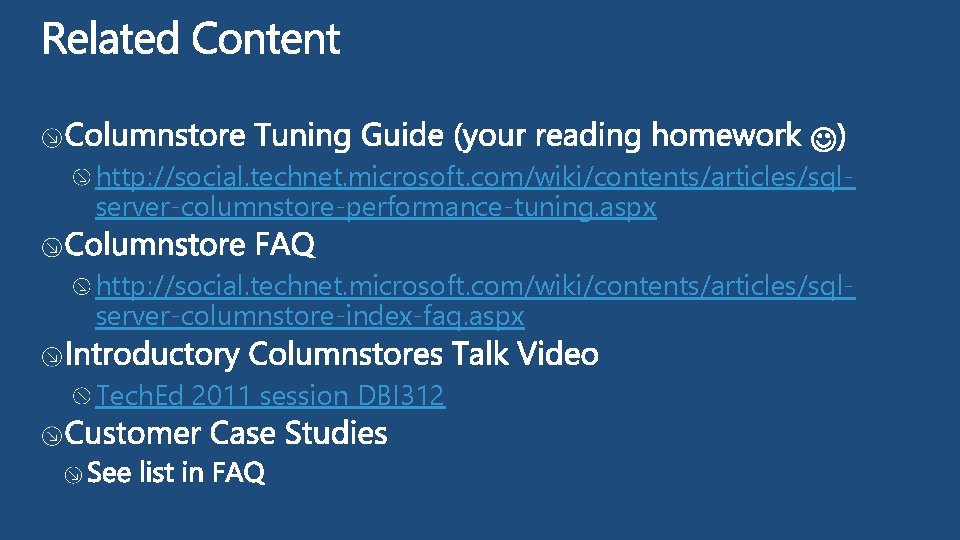 http: //social. technet. microsoft. com/wiki/contents/articles/sqlserver-columnstore-performance-tuning. aspx http: //social. technet. microsoft. com/wiki/contents/articles/sqlserver-columnstore-index-faq. aspx Tech. Ed