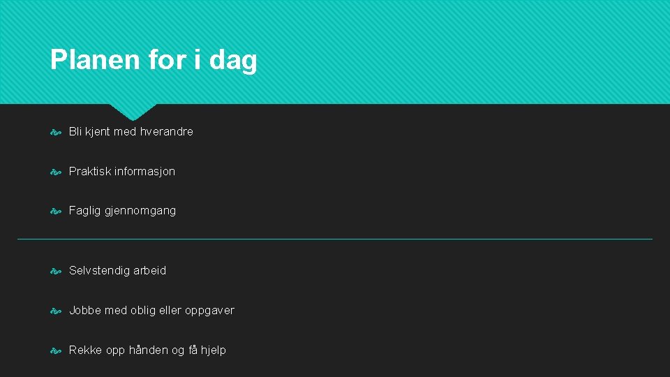 Planen for i dag Bli kjent med hverandre Praktisk informasjon Faglig gjennomgang Selvstendig arbeid