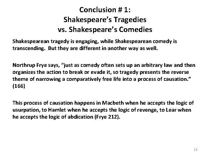 Conclusion # 1: Shakespeare’s Tragedies vs. Shakespeare’s Comedies Shakespearean tragedy is engaging, while Shakespearean