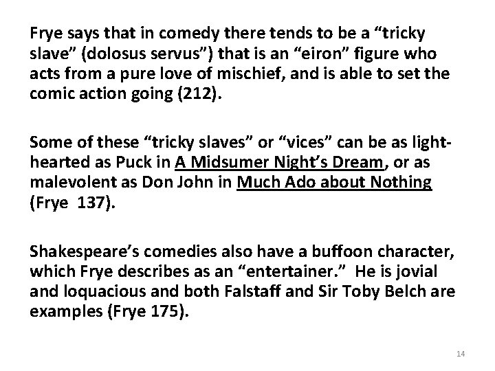 Frye says that in comedy there tends to be a “tricky slave” (dolosus servus”)