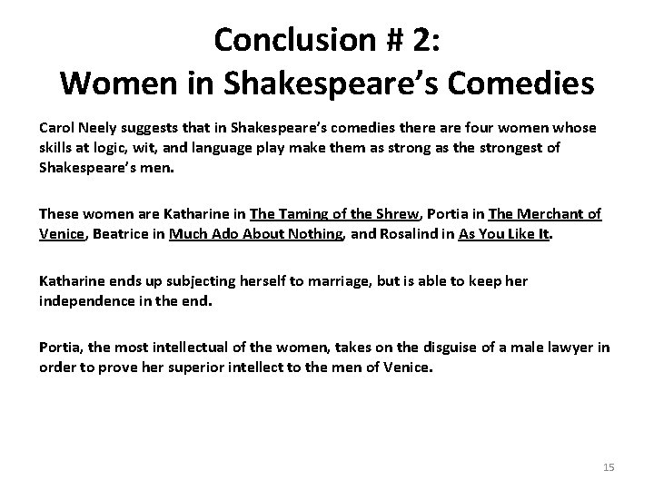 Conclusion # 2: Women in Shakespeare’s Comedies Carol Neely suggests that in Shakespeare’s comedies