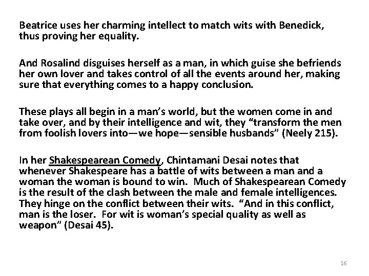 Beatrice uses her charming intellect to match wits with Benedick, thus proving her equality.