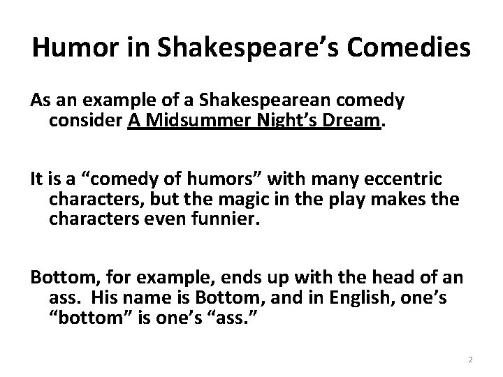 Humor in Shakespeare’s Comedies As an example of a Shakespearean comedy consider A Midsummer