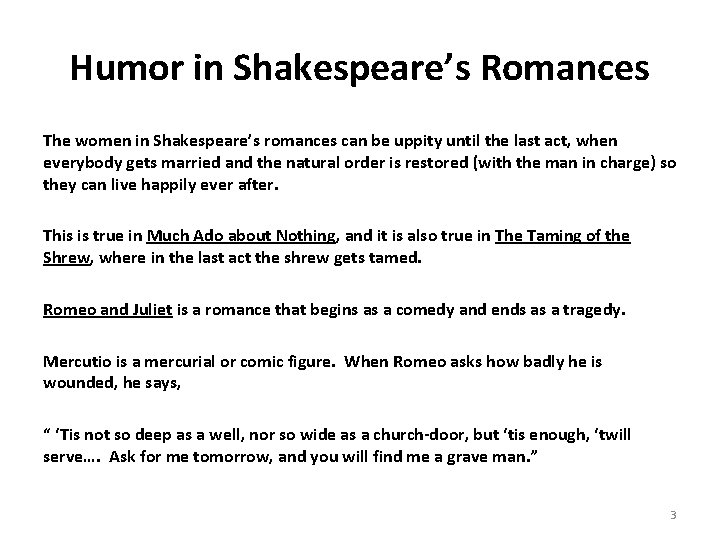 Humor in Shakespeare’s Romances The women in Shakespeare’s romances can be uppity until the