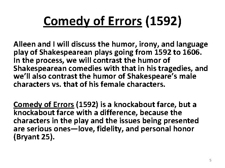 Comedy of Errors (1592) Alleen and I will discuss the humor, irony, and language