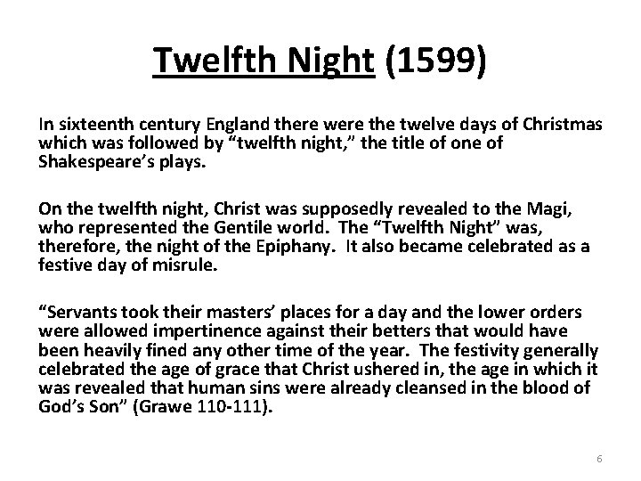 Twelfth Night (1599) In sixteenth century England there were the twelve days of Christmas