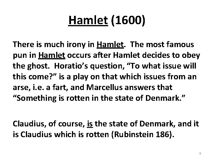Hamlet (1600) There is much irony in Hamlet. The most famous pun in Hamlet