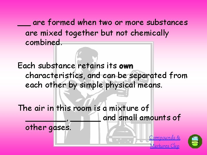 _____ are formed when two or more substances are mixed together but not chemically