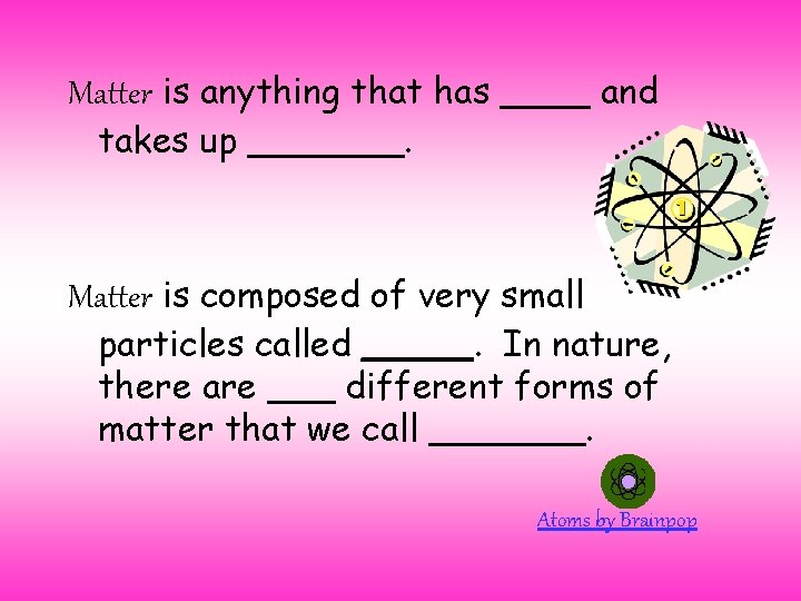 Matter is anything that has ____ and takes up _______. Matter is composed of