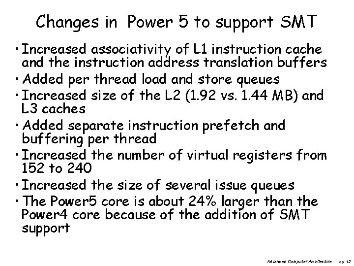 Changes in Power 5 to support SMT • Increased associativity of L 1 instruction