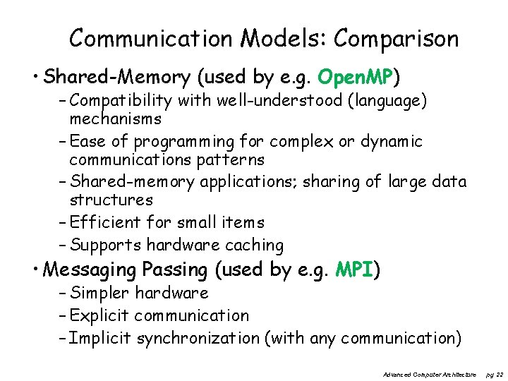 Communication Models: Comparison • Shared-Memory (used by e. g. Open. MP) – Compatibility with